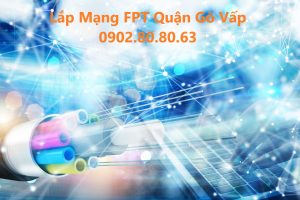 lắp mạng fpt quận gò vấp, lắp internet fpt quận gò vấp, lắp wifi fpt quận gò vấp